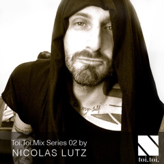 Toi.Toi.Musik Mix Series 02 - Nicolas Lutz (My own Jupiter / Toi.Toi.Musik)