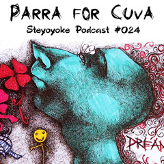 Parra for Cuva - Grims Garden / Steyoyoke Podcast #24