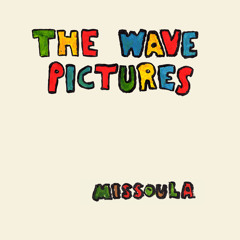 The Wave Pictures - Missoula