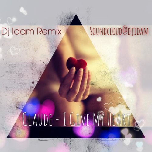 Claude - Give My Heart (Dj Idam Remix).MP3