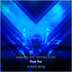 Hardwell feat. Matthew Koma - Dare You (Hokima Remix)