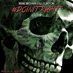 DOIN IT RIGHT - Rene Brown x ILLClinton (prod. By ILLClinton)