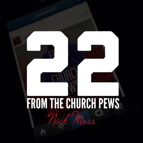 Nick Moss - 22 (From The Church Pews)