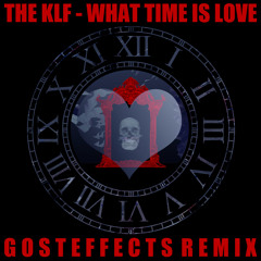 The KLF - What Time Is Love (Gosteffects Remix) [FREE DOWNLOAD]