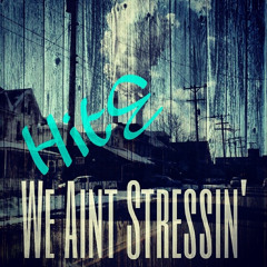 "We Aint Stressin"