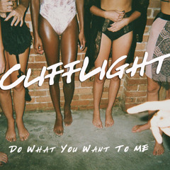 CliffLight - Do What You Want To Me