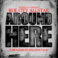 Roe City All Stars - Around Here (Produced by Yung Tech)