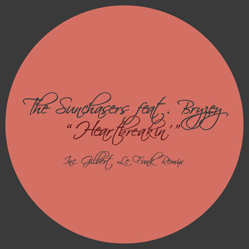 [2014] The Sunchasers feat. Bryzey - Heartbreakin' (Gilbert Le Funk Remix)
