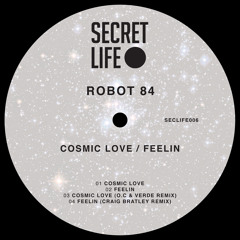Robot 84 - Cosmic Love (OC & Verde Remix) [Secret Life]