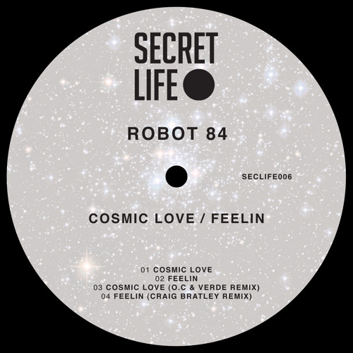 Robot 84 - Cosmic Love (OC & Verde Remix) [Secret Life]