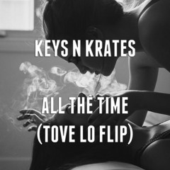 ALL THE TIME (TOVE LO FLIP) - KEYS N KRATES