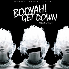 Booyah! Get Down (N3AKO Edit) - Showtek VS Hard Rock Sofa
