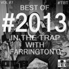 Best of #2013 in the Trap with Farrington G.