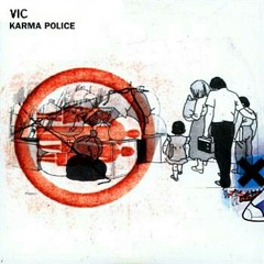 Karma Police (Radiohead Cover) ~ Vic