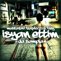 Isyan Ettim (Da Sampla)