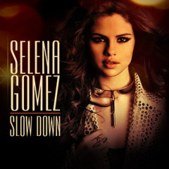 Selena Gomez - Slow Down (Luis Estrada..ORIGINAL REMIX..)