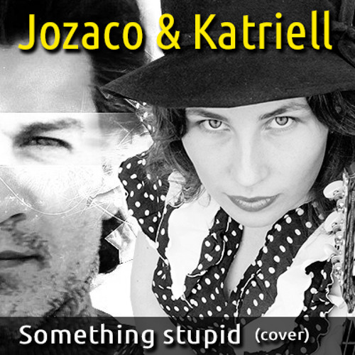 Something stupid - Jozaco & Katriell