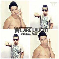 We Are Laught ( Original Mix )Demo