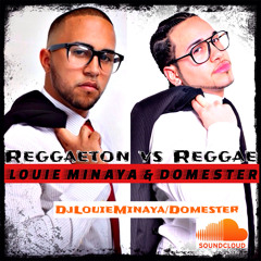 Reggae Vs Reggaeton By Dj Domester & Dj Louie Minaya