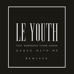 Le Youth Ft Dominique Young Unique - Dance With Me (Tough Love Remix)           [Epic/Sony::9th Feb]