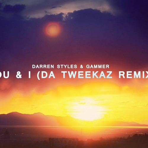 Darren Styles & Gammer - You & I (Da Tweekaz Remix) (Edit)