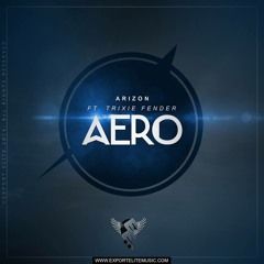 Arizon ft. Trixie Fender - Aero [Export Elite] | FREE DOWNLOAD