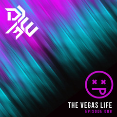 Vegas Life : Episode 009 [DJ3W]