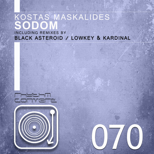 Teaser Rhythm Converted 70 : Sodom - Kostas Maskalides (LowKey & Kardinal Rmx)