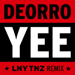 Deorro - Yee (LNY TNZ Remix) *FREE DOWNLOAD*