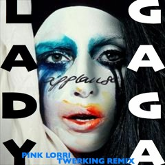 Applause (Pink Lorri Twerking Remix)