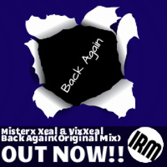 Misterx Xeal & VixXeal-Back Again(Original Mix) OUT NOW!!