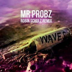 Mr. Probz - Waves (Robin Schulz Remix) OUT NOW!!! on Ultra Music