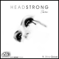 Headstrong feat. Stine Grove - Tears (Aurosonic Radio Edit)