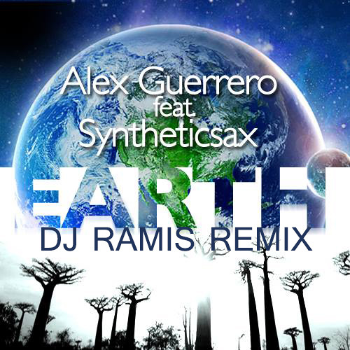 Alex Guerrero fet Syntheticsax - Earth (Dj Ramis Remix)