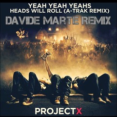 Head Will Roll - Yeah Yeah Yeahs (A-Trak Remix) Vs (Davide Marte Remix) CLICK BUY FOR FREE DOWNLOAD!