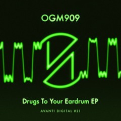 AVD21 - 03 - OGM909 - Drugs To Your Eardrum