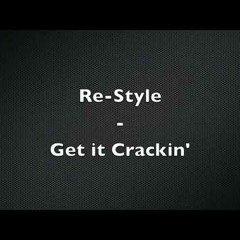 Re - Style - Get It Crackin (Final 2013 Edit)