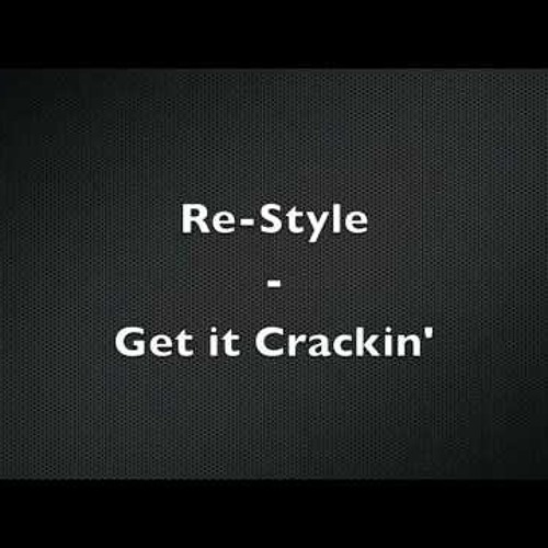 Re - Style - Get It Crackin (Final 2013 Edit)