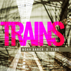 Noah Barer X T!BE - Trains