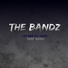 Lecrae - Co-Sign (Trap Remix )[Prod. By The Bandz United]