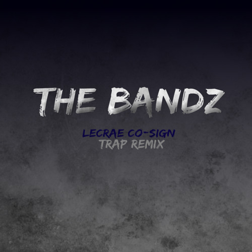 Lecrae - Co-Sign (Trap Remix )[Prod. By The Bandz United]