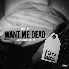 WINK LOC FT YOUNG JEEZY & JIGG-WANT ME DEAD (RADIO)