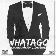 Broederliefde - Whatago Ft. Alwaysbizzy