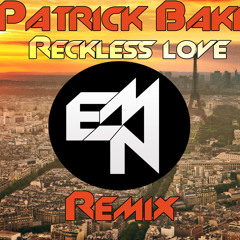 Patrick Baker - Reckless Love (Epic Noise Makers remix) [Click on BUY for FREE download]