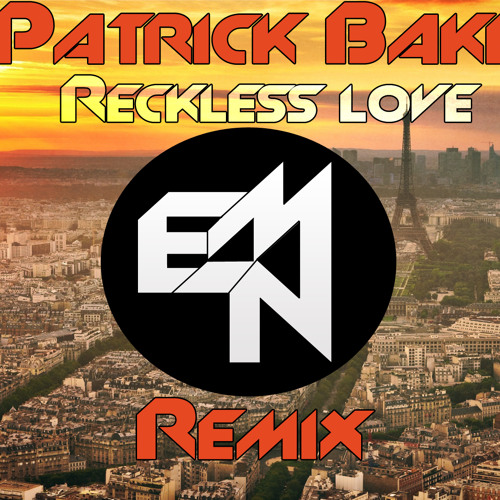 Patrick Baker - Reckless Love (Epic Noise Makers remix) [Click on BUY for FREE download]