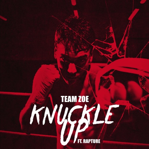 Team Zoe - Knuckle Up ft. Rapture