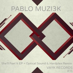 Pablo Muzi3k - She'll Feel It (Original Mix) [Vayk Records]