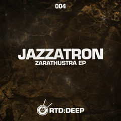 JAZZATRON - Zarathustra EP - RTDEEP004