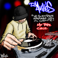 Dj Avilés - Mix Tape Chile - Yo Siempre Apañaré con Mi Gente (2010)