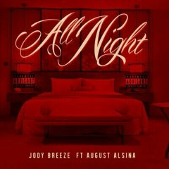 Jody Breeze - All Night Ft. August Alsina (Explicit)